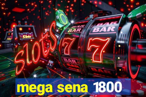 mega sena 1800